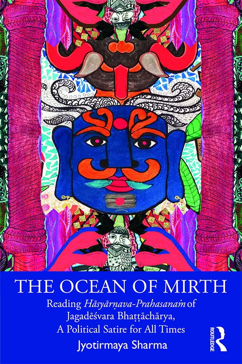 The Ocean of Mirth: Reading Hasyar?ava-Prahasana? of Jagadesvara Bha??acharya, A Political Satire for All Times