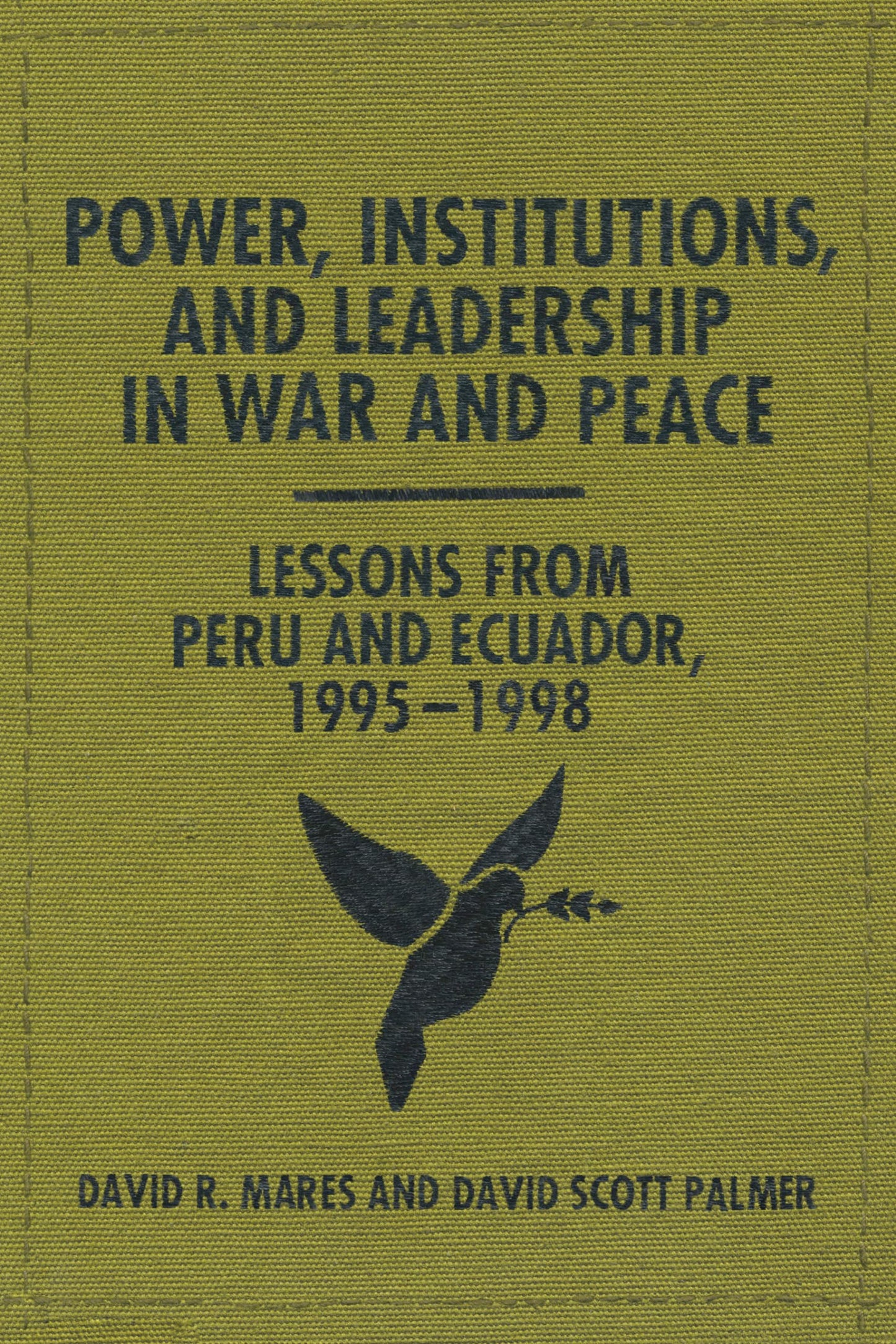 Power, Institutions, and Leadership in War and Peace: Lessons from Peru and Ecuador, 1995-1998