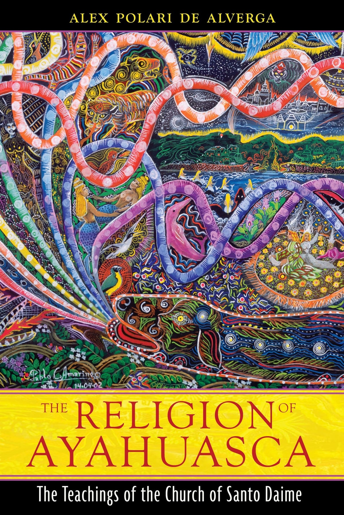 The Religion of Ayahuasca: The Teachings of the Church of Santo Daime