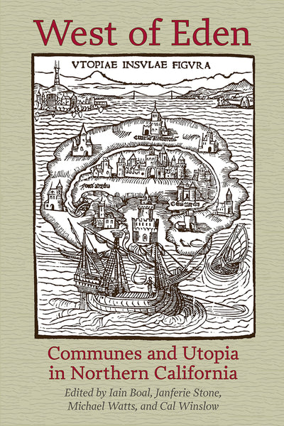 West of Eden: Communes and Utopia in Northern California