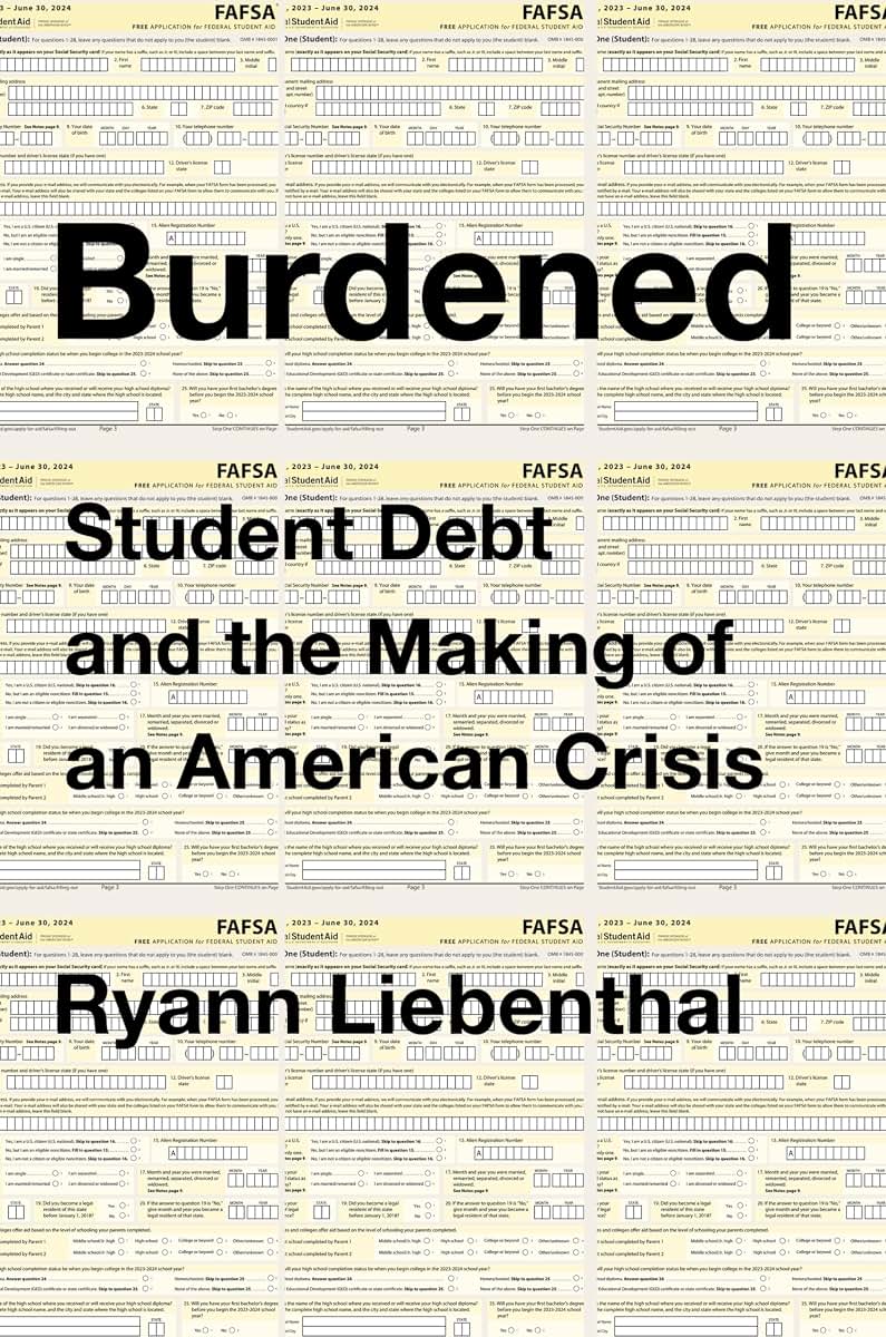Burdened: Student Debt and the Making of an American Crisis: A Revealing Examination with Bold Solutions, Explore the Path to Debt Relief and Reform