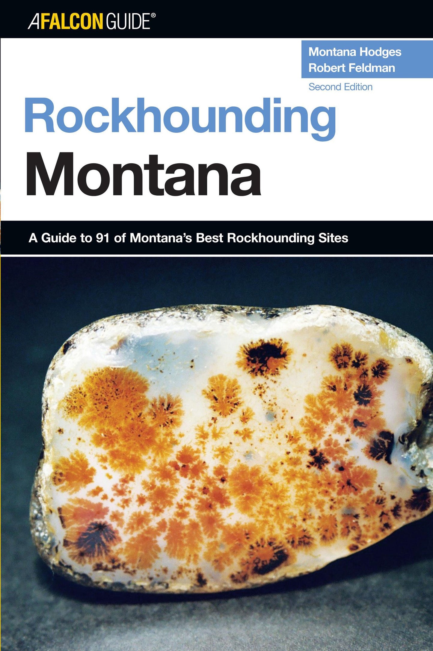 Rockhounding Montana: A Guide To 91 Of Montana's Best Rockhounding Sites (Rockhounding Series)