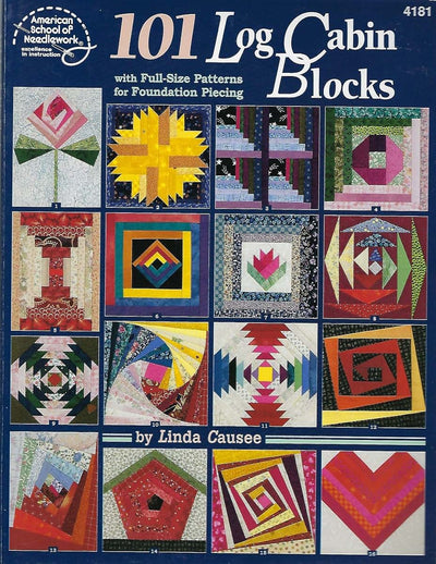 101 Log Cabin Blocks with Full-size Patterns for Foundation