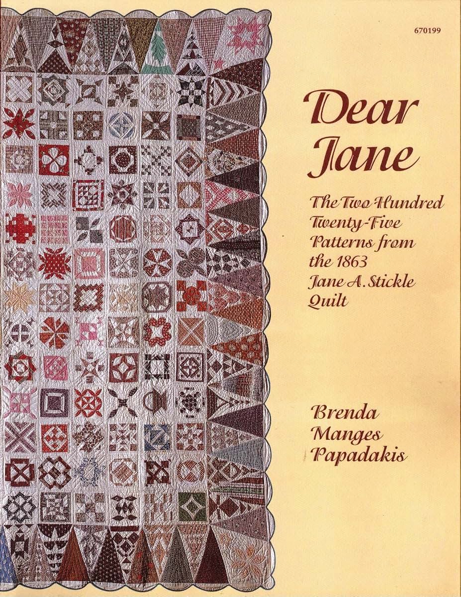 Dear Jane: the Two Hundred Twenty-five Patterns from the 1863 Jane A. Stickle Quilt