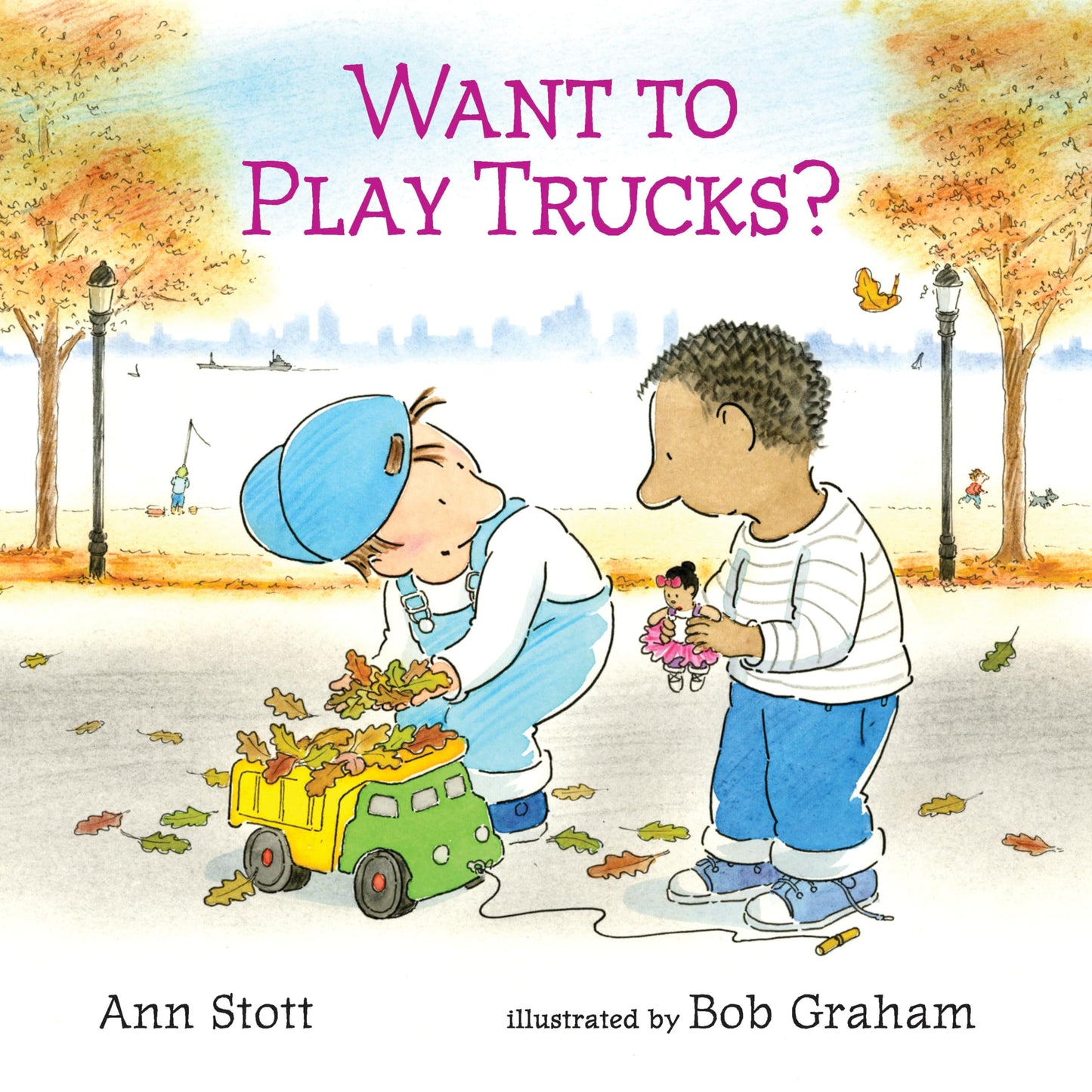 Want to Play Trucks? by Stott, Ann (Hardcover)