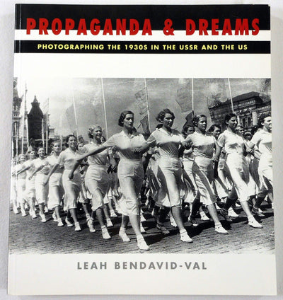 Propaganda and Dreams: Photographing the 1930s in the USSR and the US