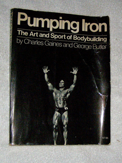 Pumping Iron: The Art and Sport of Bodybuilding by Charles G