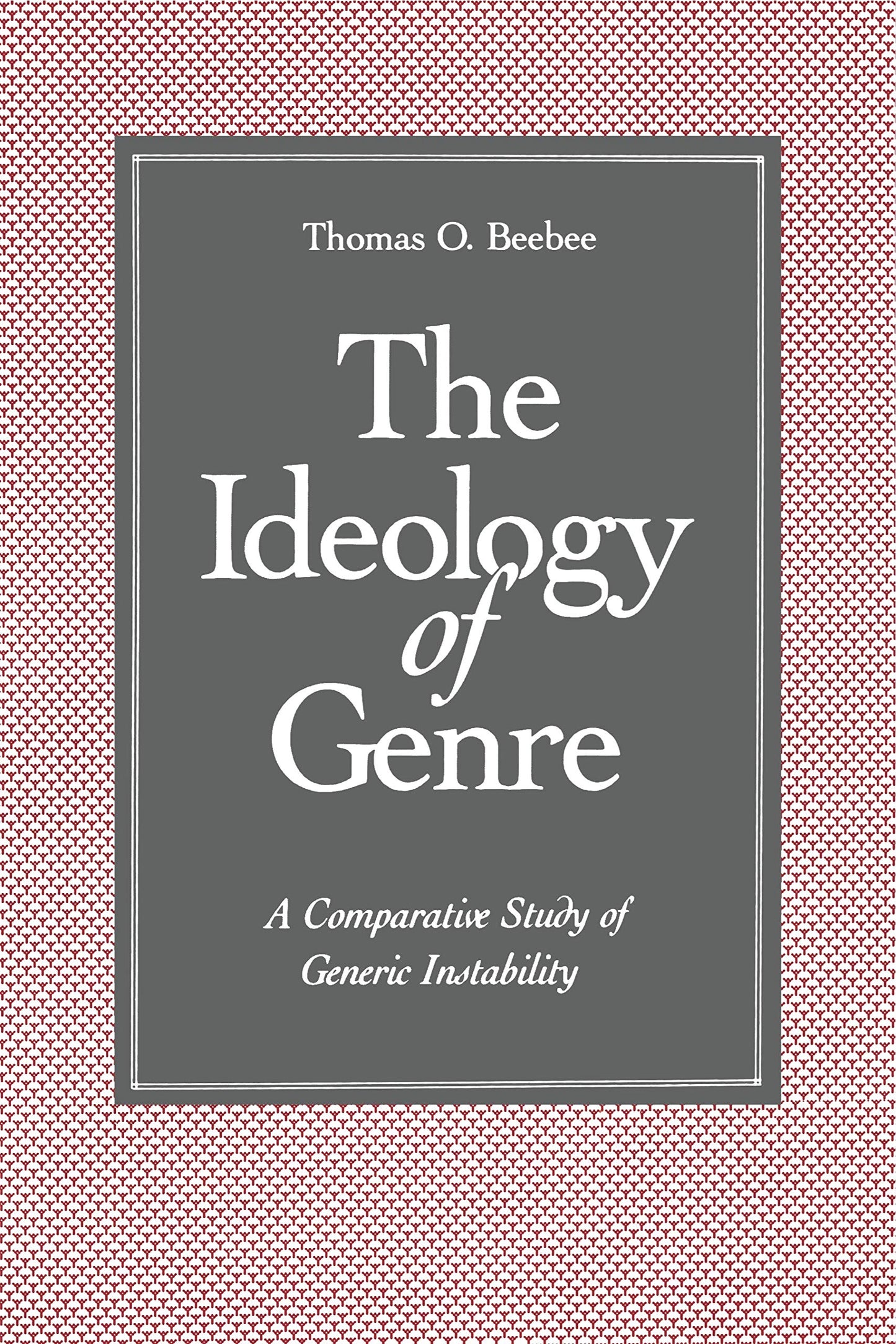 The Ideology of Genre: A Comparative Study of Generic Instability