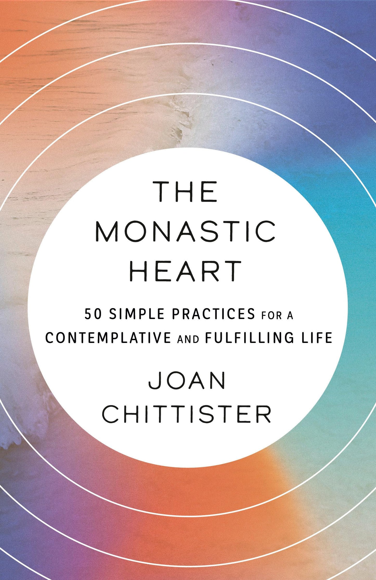 The Monastic Heart: 50 Simple Practices for a Contemplative