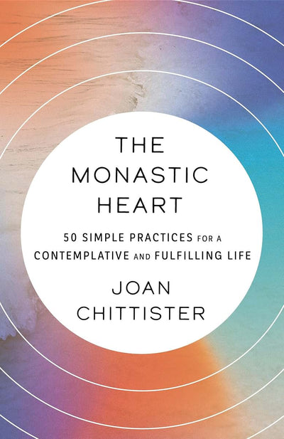 The Monastic Heart: 50 Simple Practices for a Contemplative