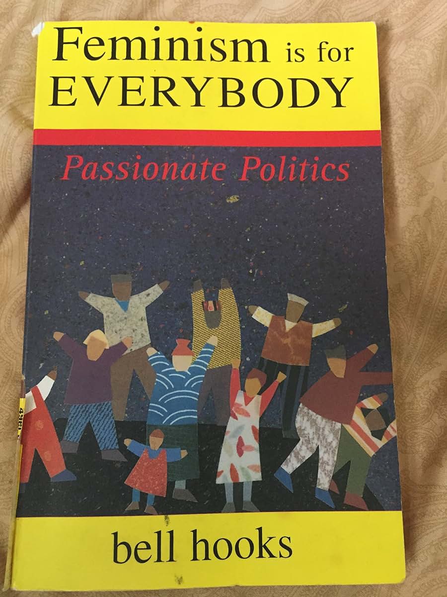 Feminism Is for Everybody: Passionate Politics by bell hooks
