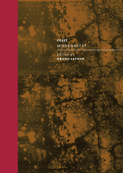 Reset Modernity! (Mit Press) by Latour, Bruno