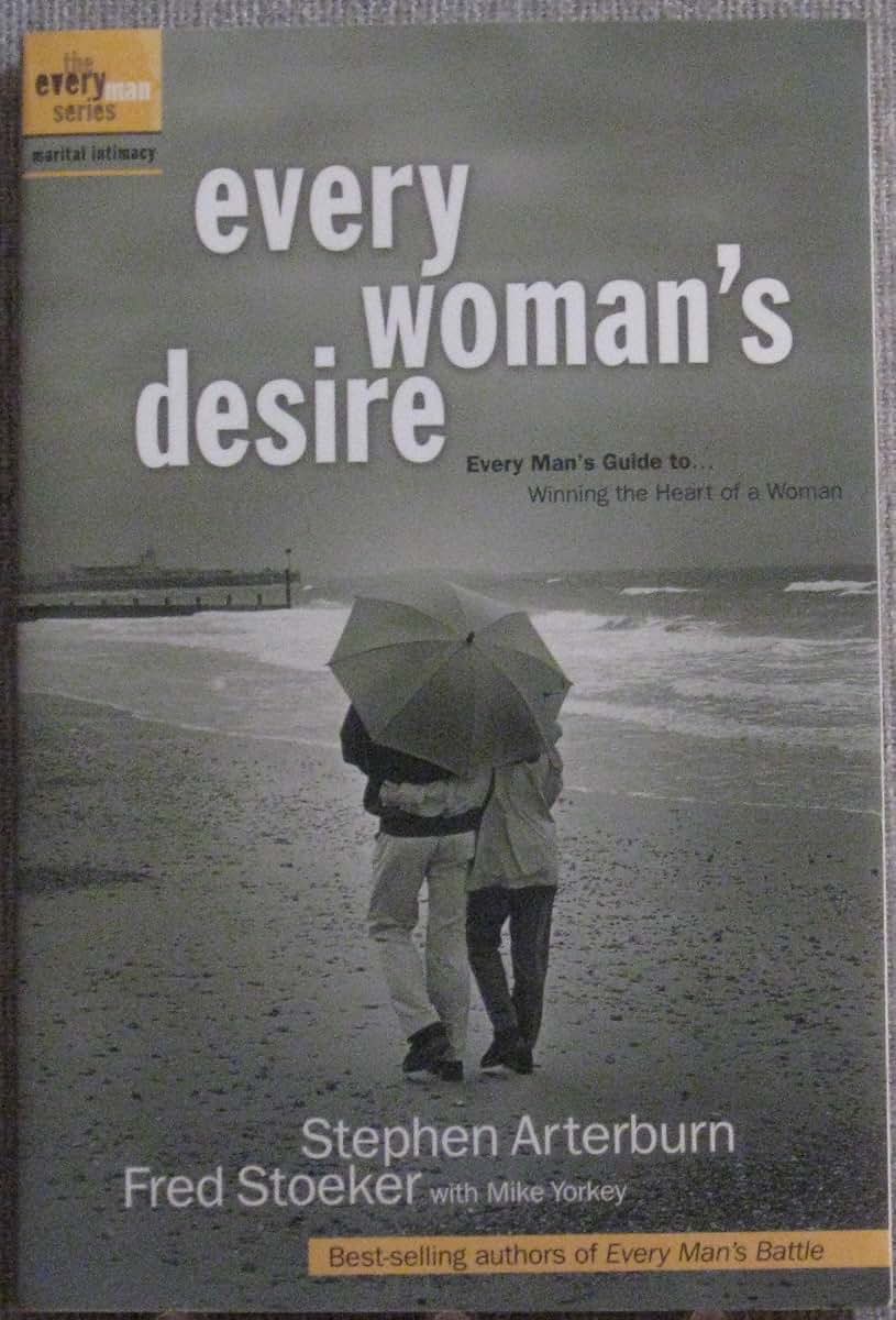Every Man's Marriage: An Every Man's Guide to Winning the Heart of a Woman (previously released as Every Woman's Desire)