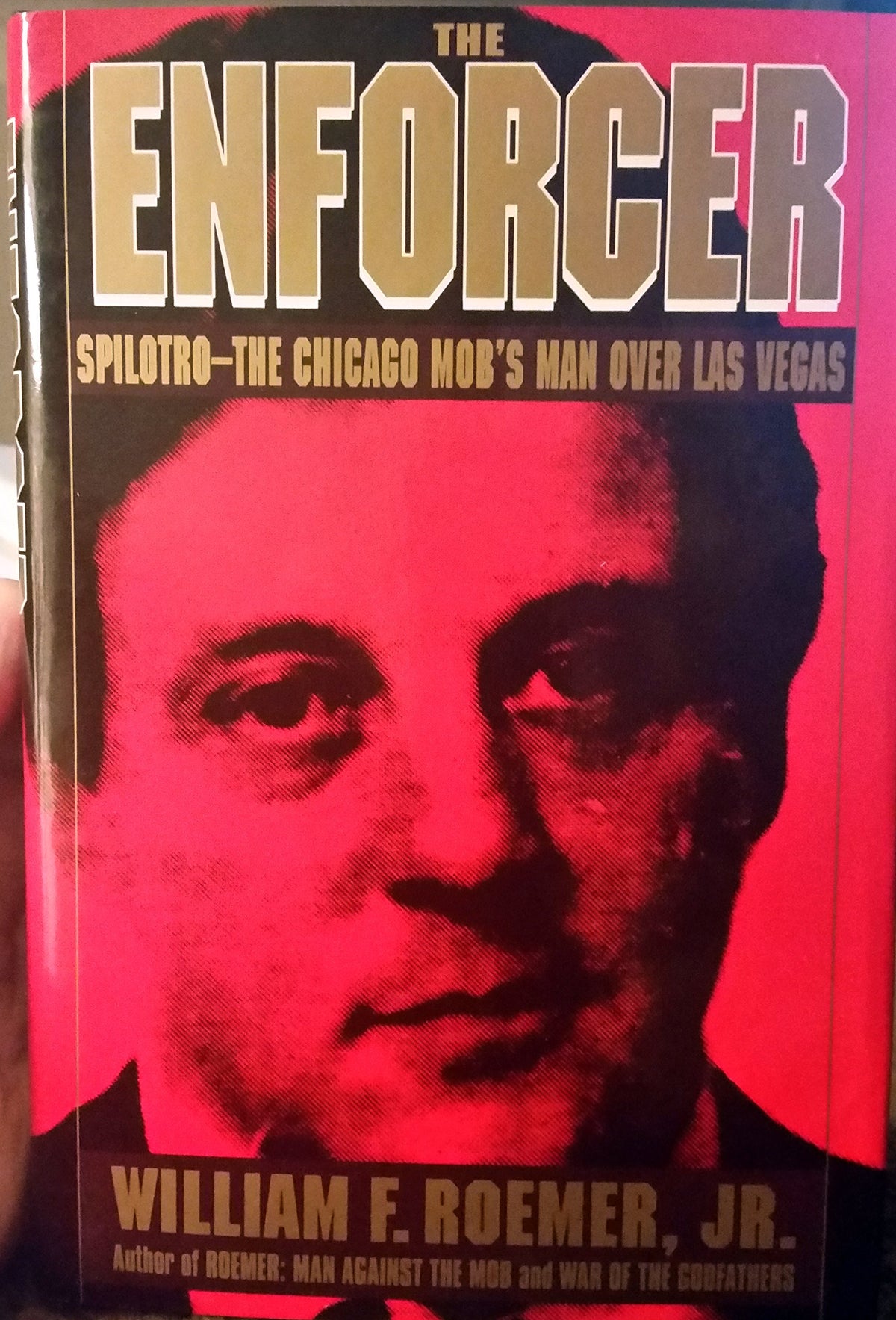 The Enforcer: Spilotro--The Chicago Mob's Man Over Las Vegas