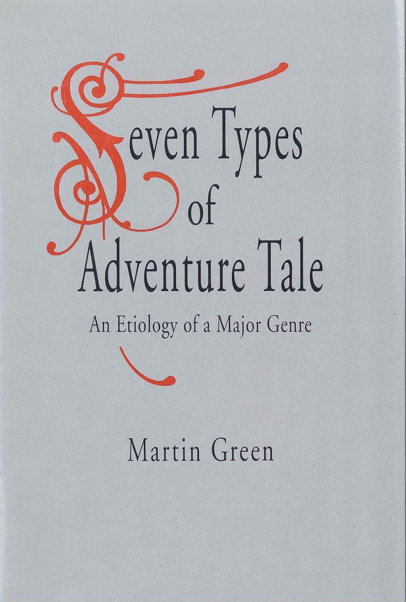 Seven Types of Adventure Tale: An Etiology of a Major Genre