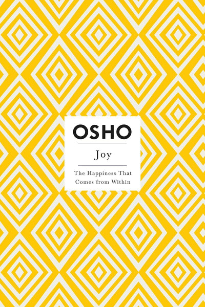 Joy: The Happiness That Comes from Within (Osho Insights for a New Way of Living)