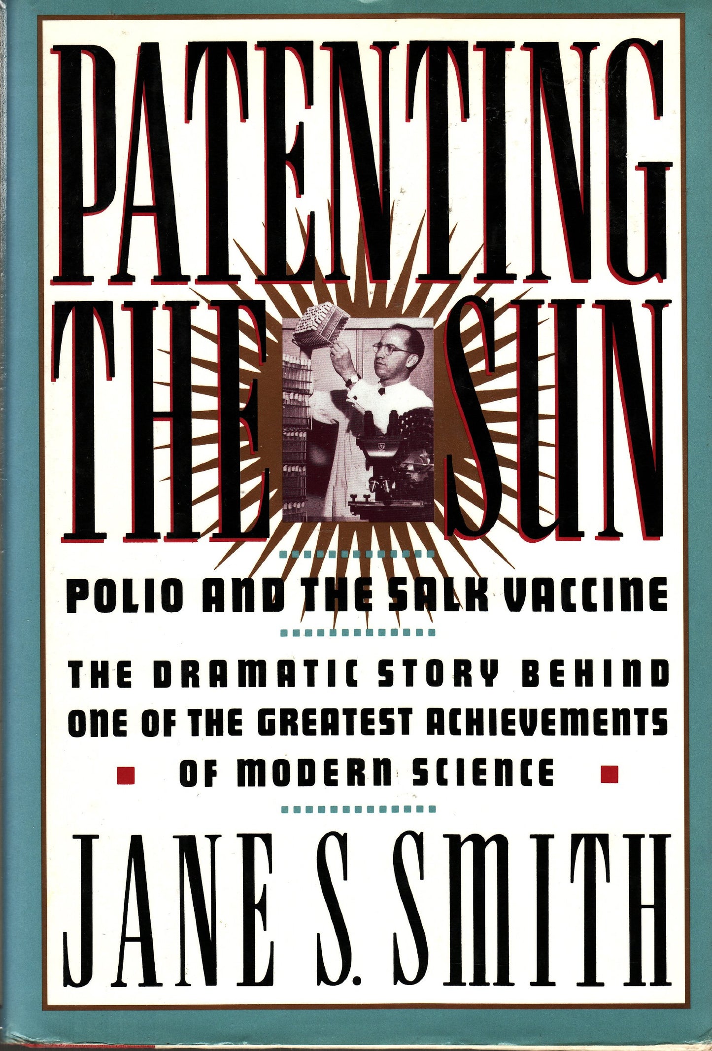 Patenting the Sun: Polio and the Salk Vaccine