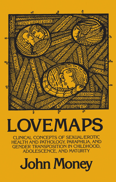 Lovemaps: Clinical Concepts of Sexual/Erotic Health and Pathology, Paraphilia, and Gender Transposition in Childhood, Adolescence, and Maturity (New Concepts in Sexuality)