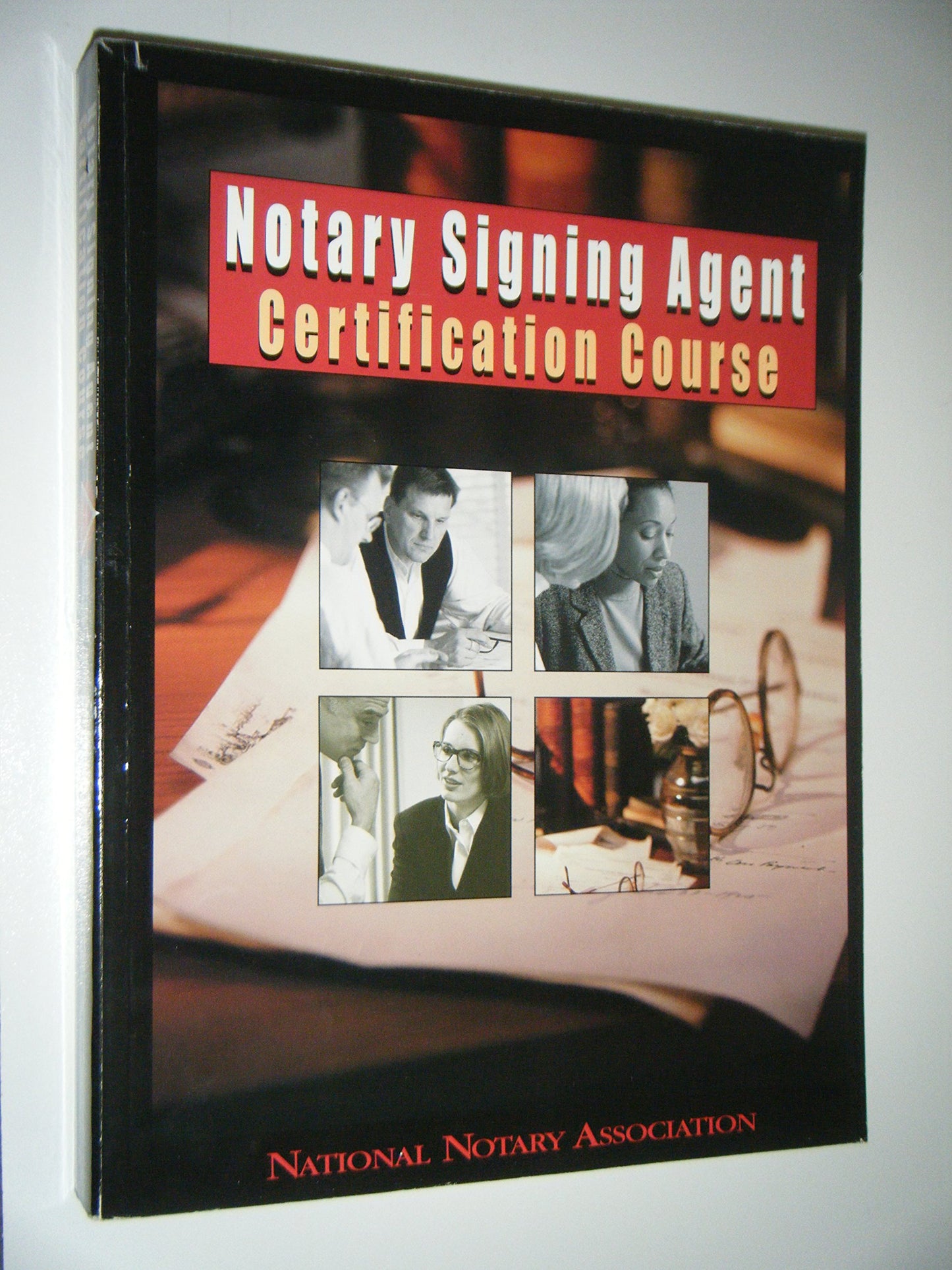Notary Signing Agent Certification Course: The Most Complete and Helpful Self-Education Program for