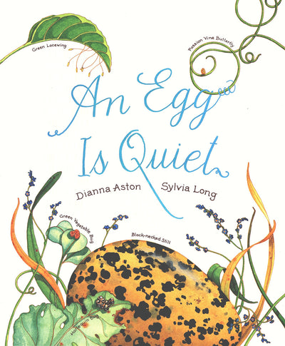 An Egg Is Quiet: (Nature Books for Kids, Children's Books Ages 3-5, Award Winning Children's Books) (Sylvia Long)