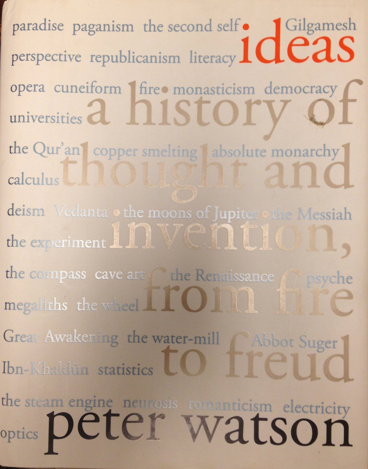 Ideas: A History of Thought and Invention, from Fire to Freu