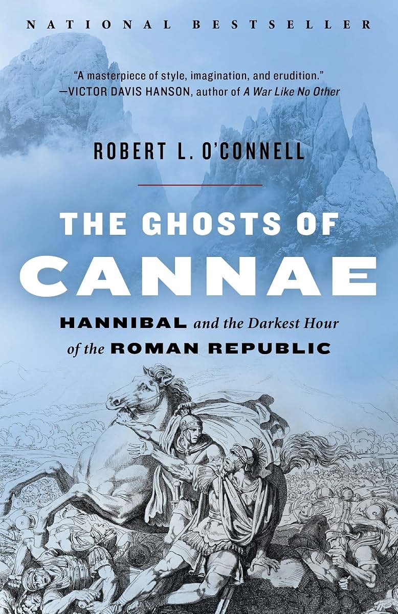The Ghosts of Cannae: Hannibal and the Darkest Hour of the R