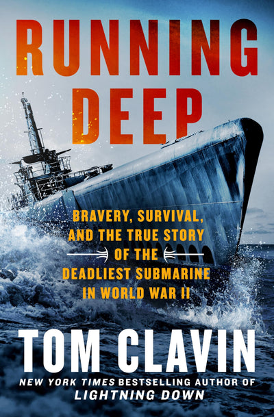 Running Deep: Bravery, Survival, and the True Story of the Deadliest Submarine in World War II