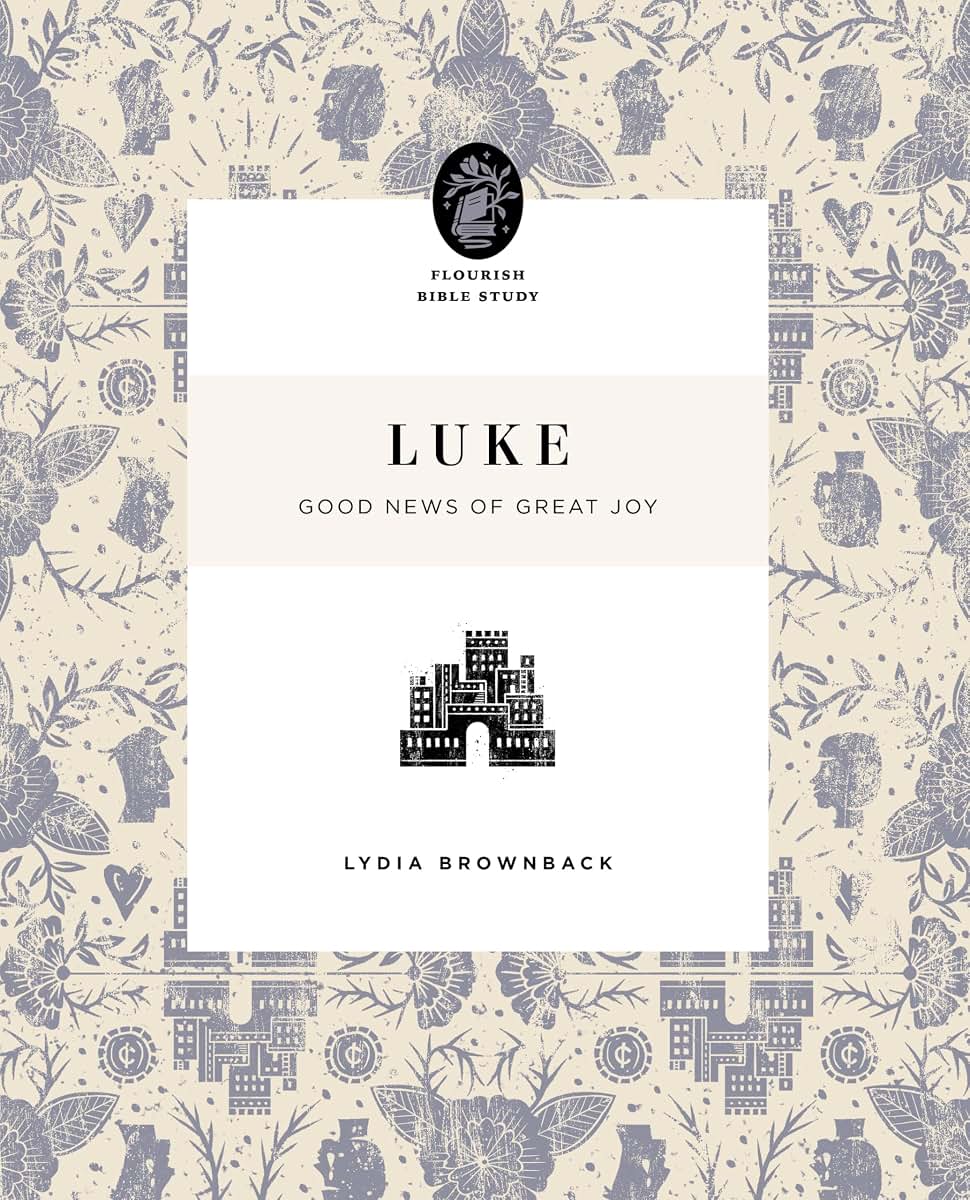 Luke: Good News of Great Joy (Flourish Bible Study)