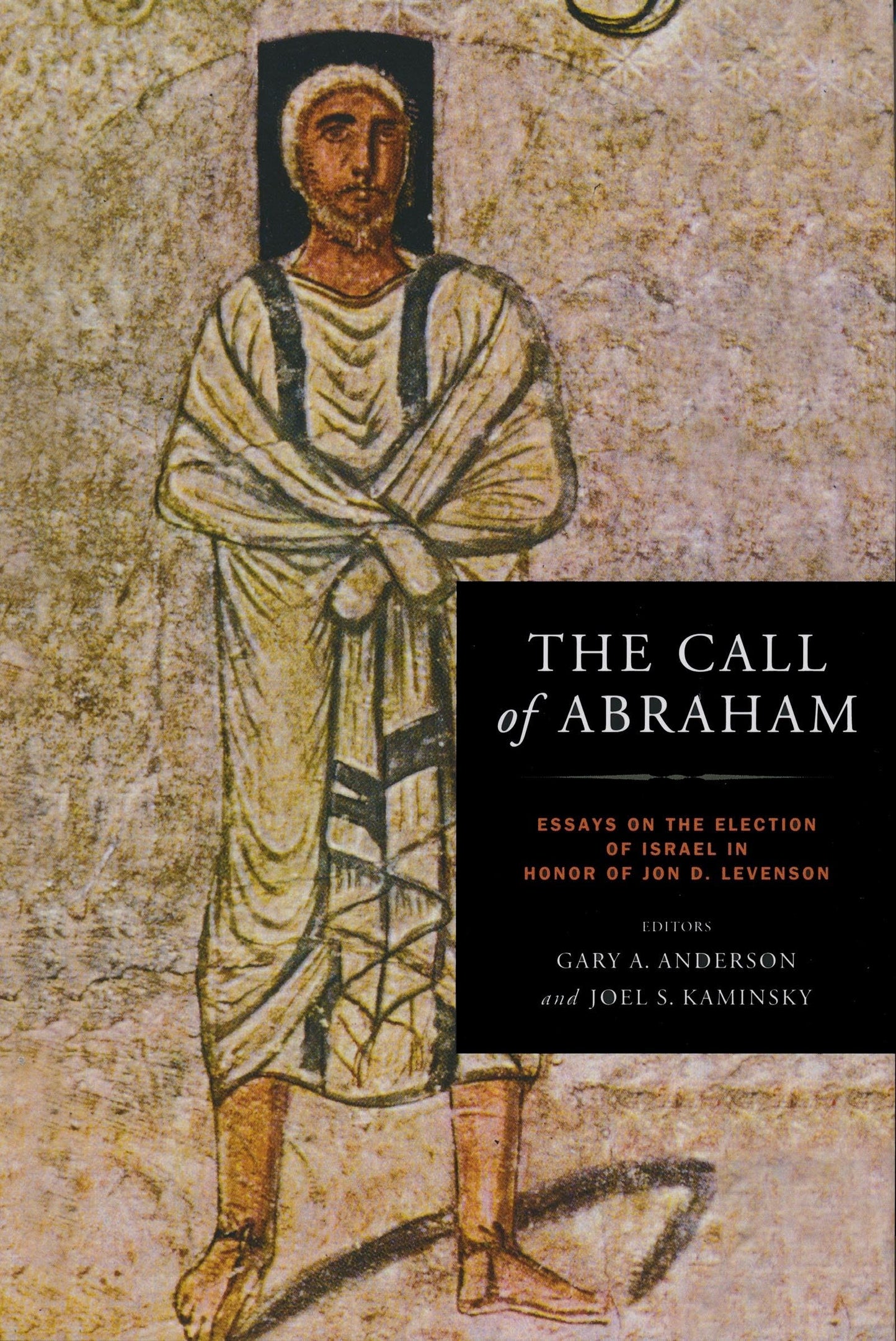 Call of Abraham: Essays on the Election of Israel in Honor of Jon D. Levenson (Christianity and Judaism in Antiquity)