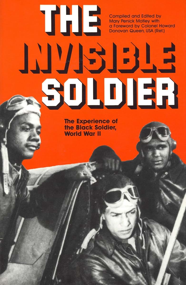 The Invisible Soldier: The Experience of the Black Soldier, World War Ii