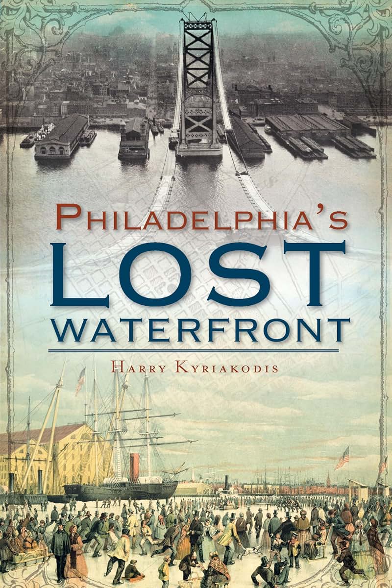 Philadelphia's Lost Waterfront