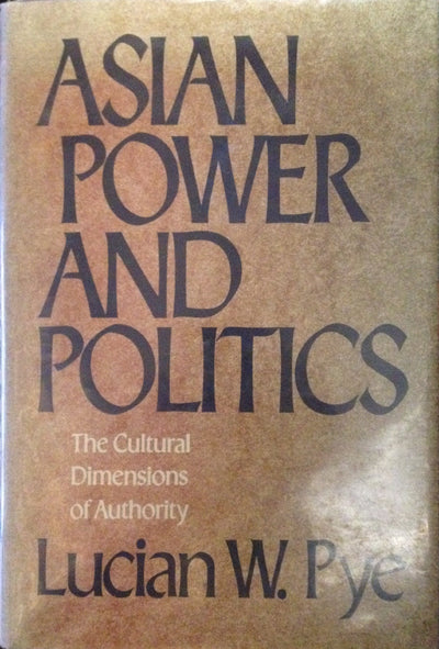 Asian Power and Politics: The Cultural Dimensions of Authori