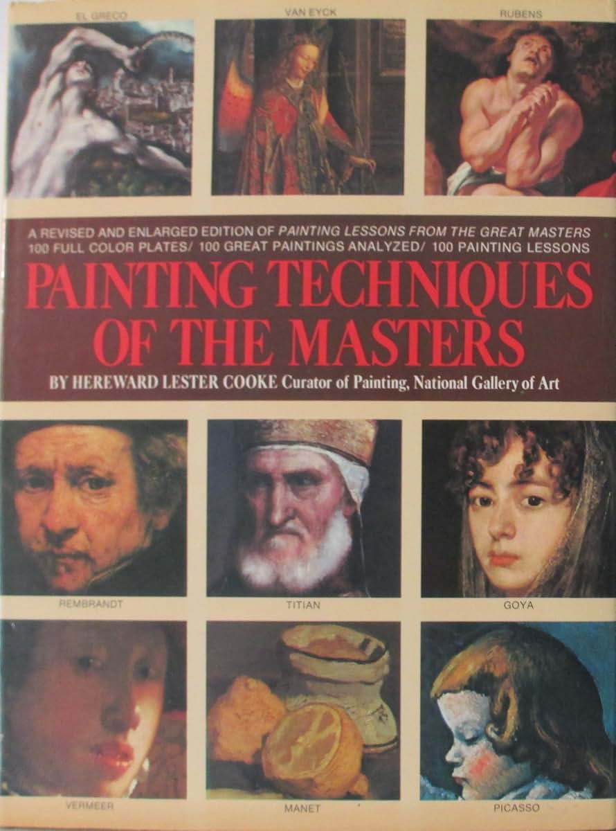 Painting Techniques of the Masters: Painting Lessons from the Great Masters, Revised and Enlarged Edition