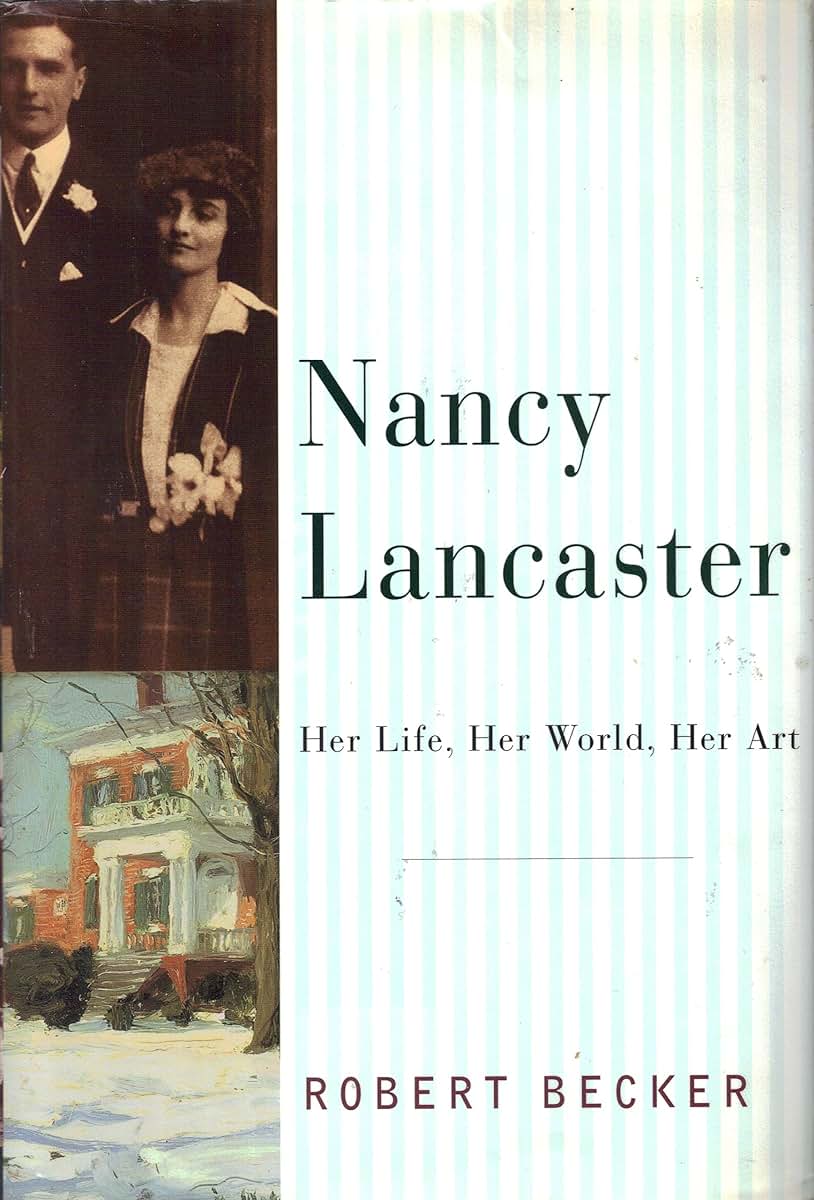 Nancy Lancaster: Her Life, Her World, Her Art by Becker, Rob