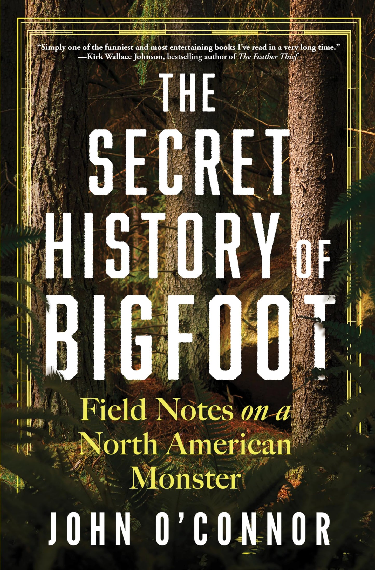 The Secret History of Bigfoot: Field Notes on a North Americ