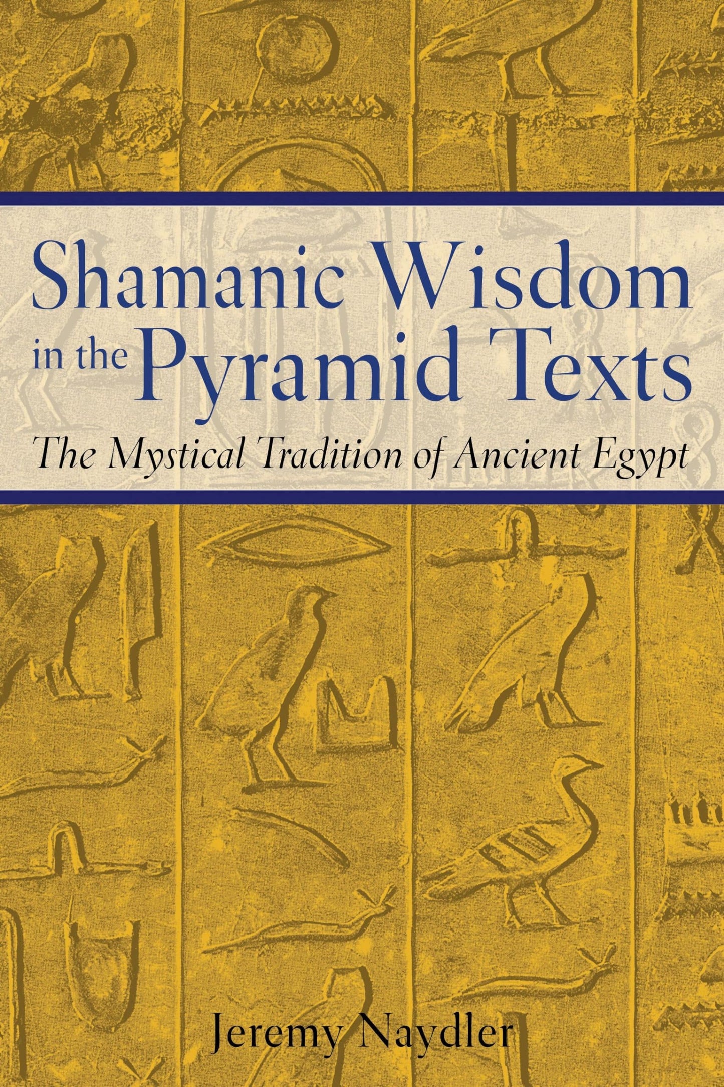 Shamanic Wisdom in the Pyramid Texts: The Mystical Tradition