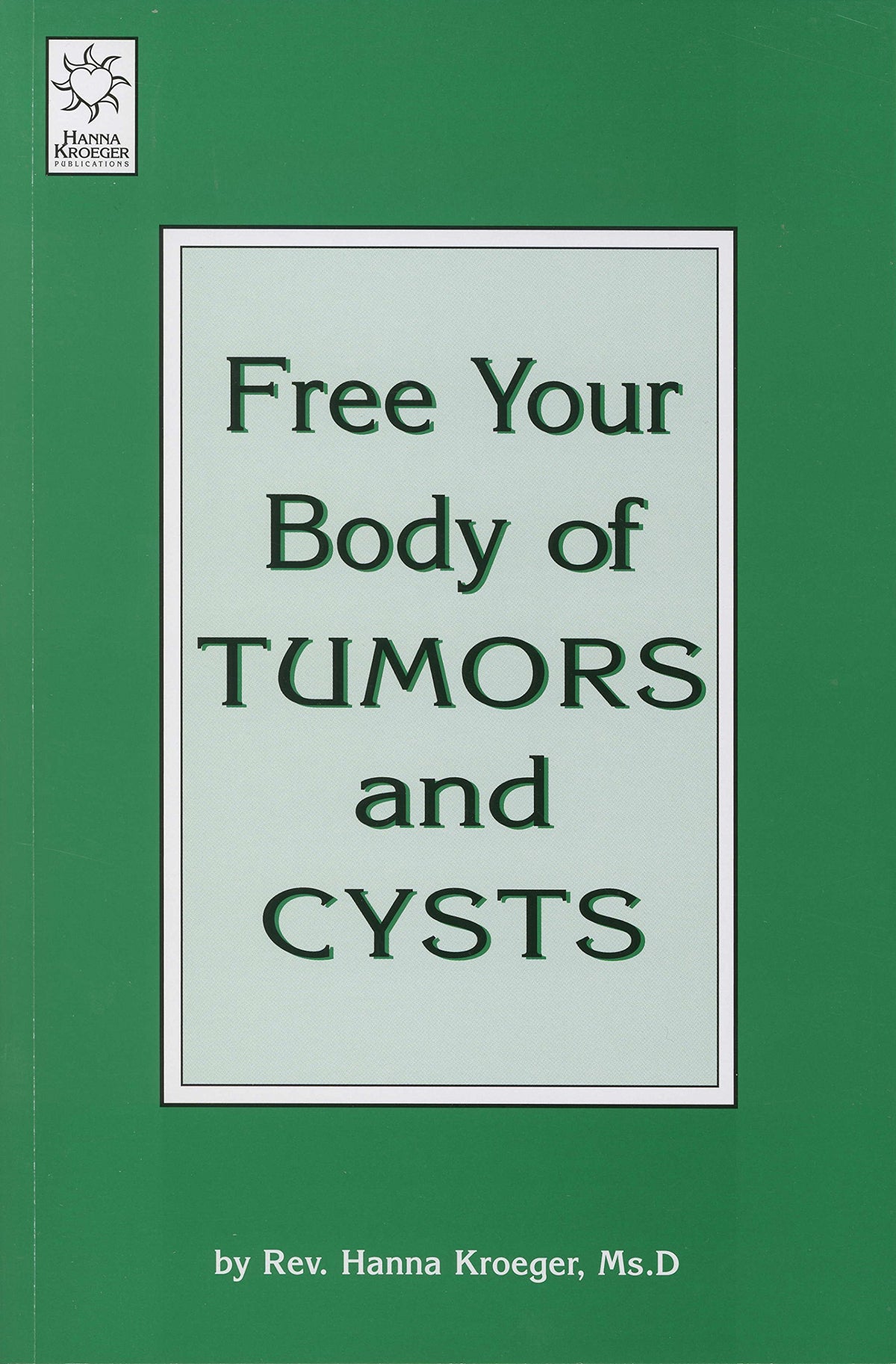 Free Your Body of Tumors and Cysts