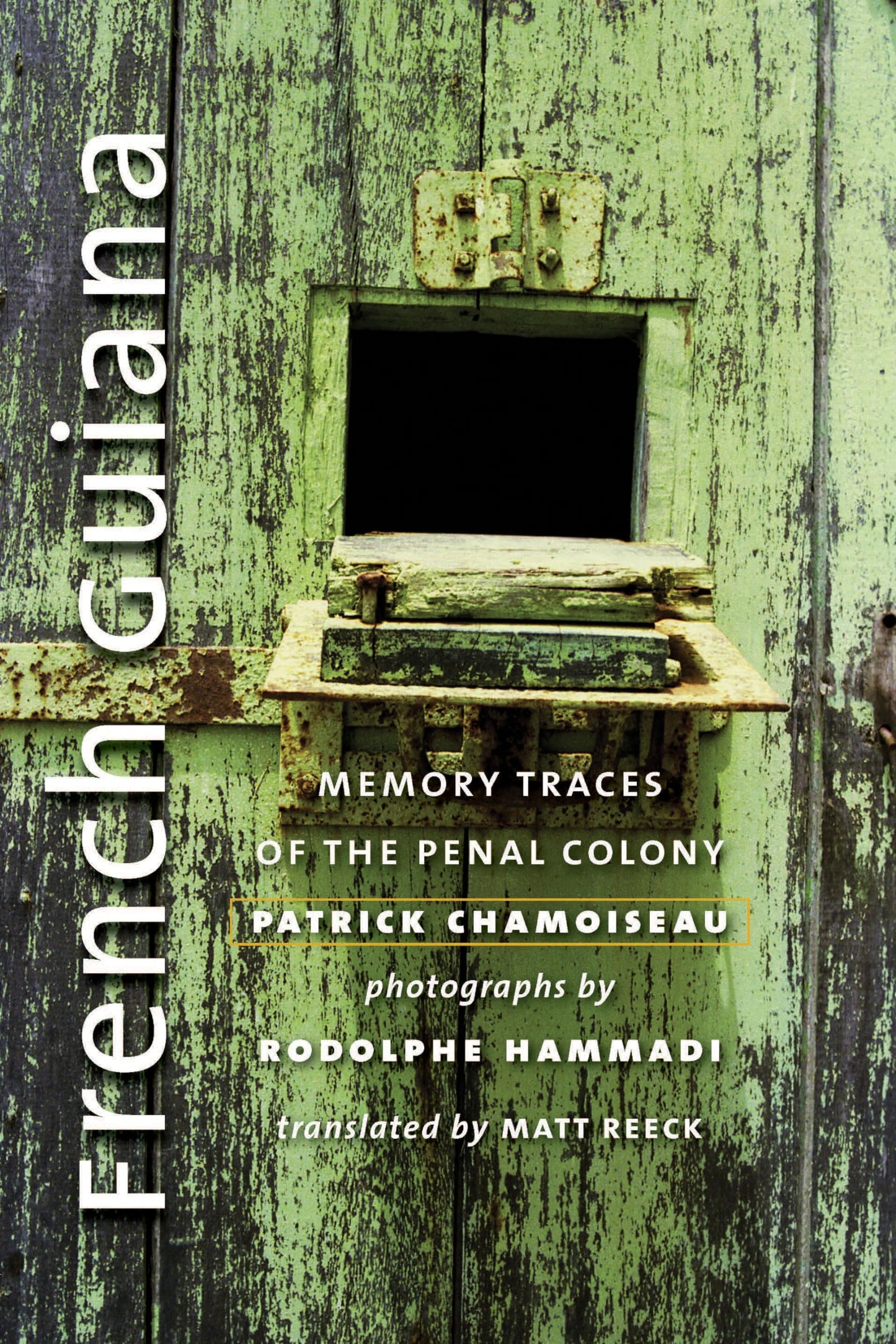 French Guiana: Memory Traces of the Penal Colony