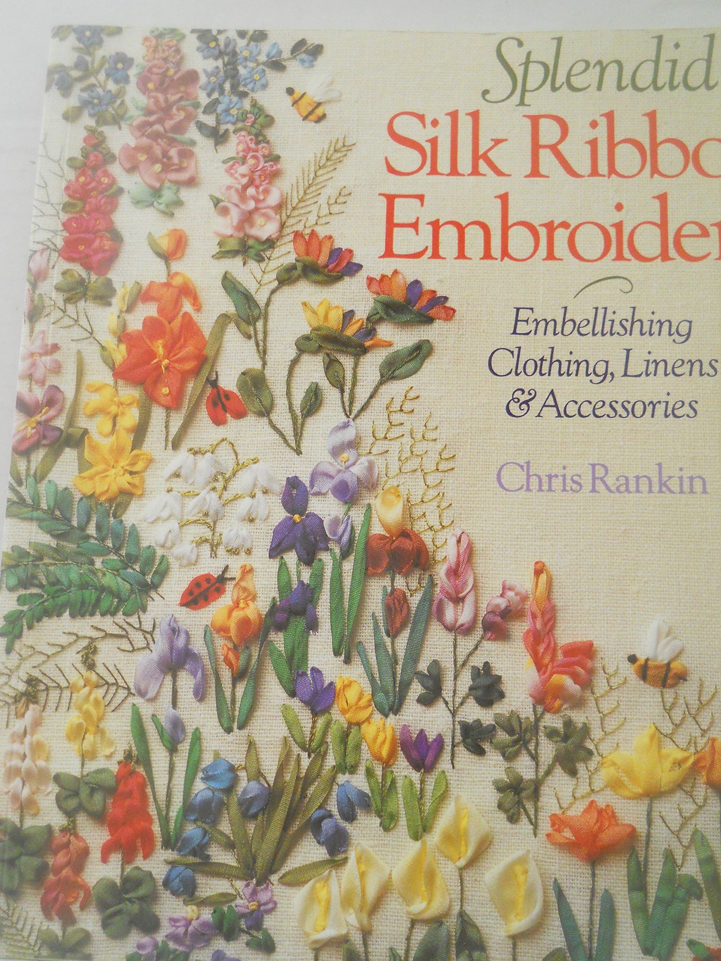 Splendid Silk Ribbon Embroidery: Embellishing Clothing, Linens & Accessories
