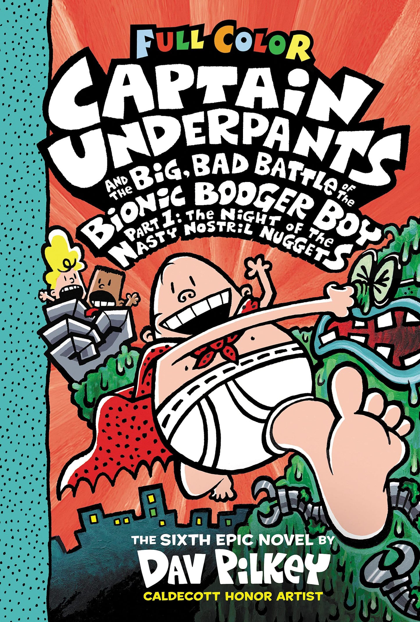 Captain Underpants and the Big, Bad Battle of the Bionic Booger Boy, Part 1: The Night of the Nasty Nostril Nuggets: Color Edition (Captain Underpants #6): From the Creator of Dog Man (6)