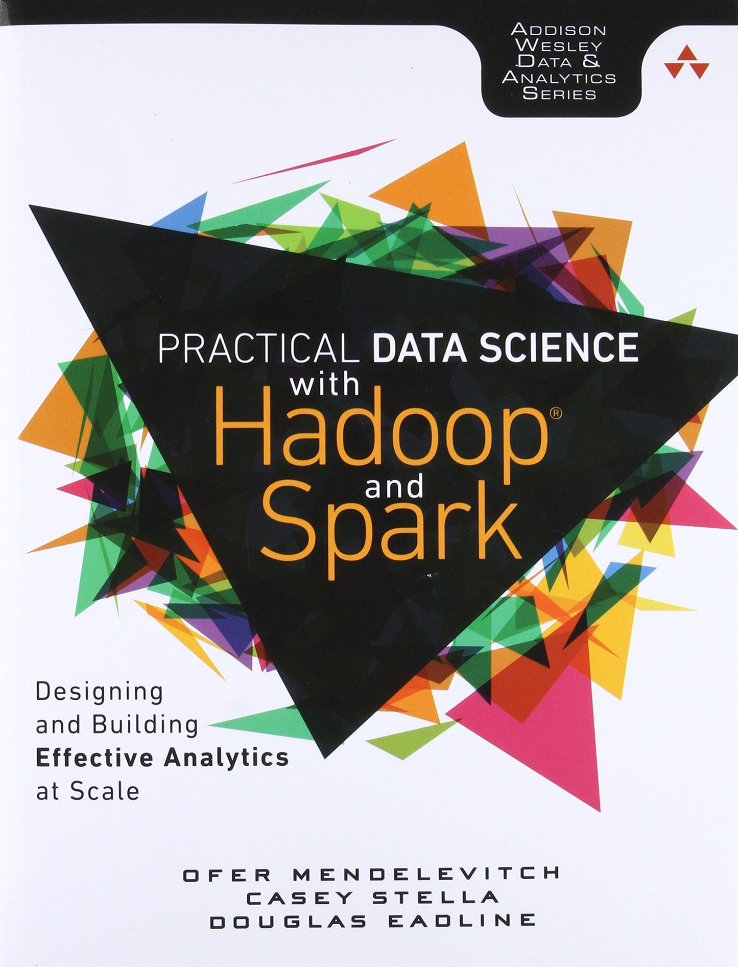 Practical Data Science with Hadoop and Spark: Designing and