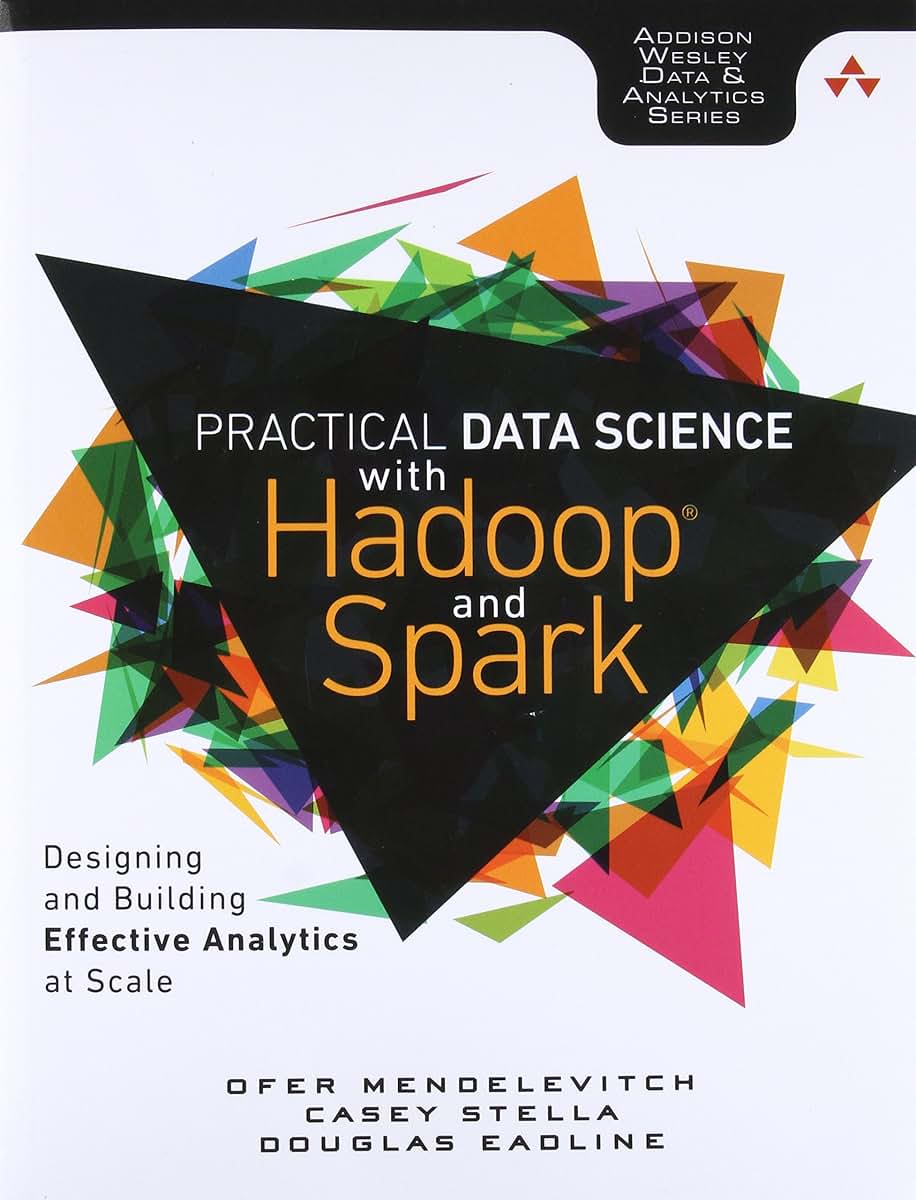 Practical Data Science with Hadoop and Spark: Designing and