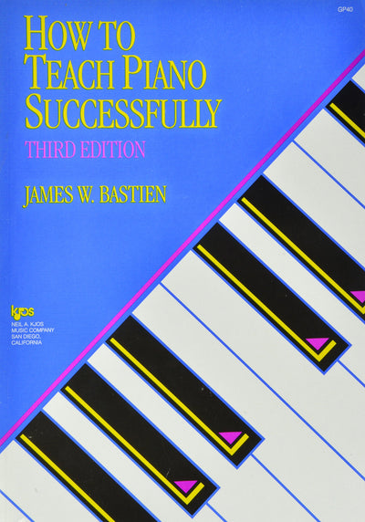 GP40 - How to Teach Piano Successfully - Bastien by Bastien,