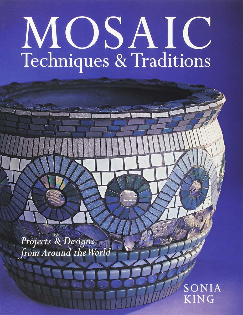 Mosaic Techniques & Traditions: Projects & Designs from Around the World