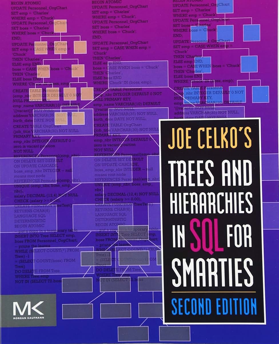 Joe Celko's Trees and Hierarchies in SQL for Smarties (The Morgan Kaufmann Series in Data Management Systems)