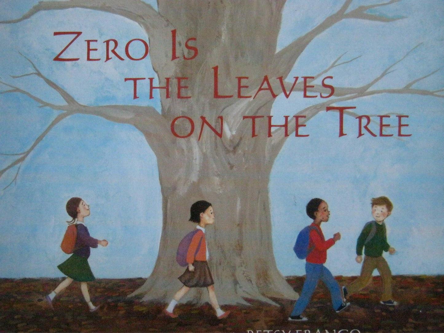Zero Is the Leaves on the Trees by Betsy Franco