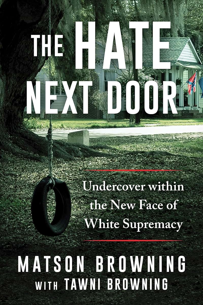 The Hate Next Door: Why White Supremacists Are All Around Us-And How to Spot Them