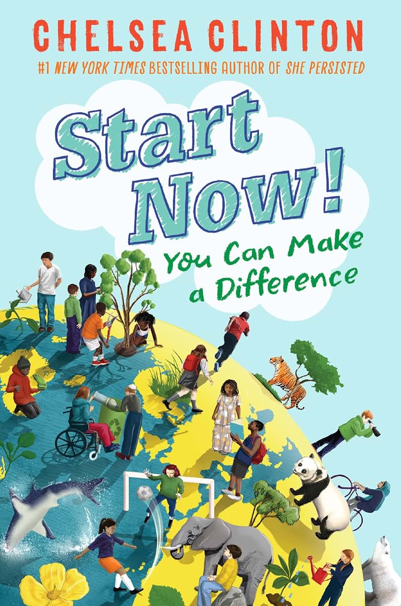 Start Now!: You Can Make a Difference by Clinton, Chelsea