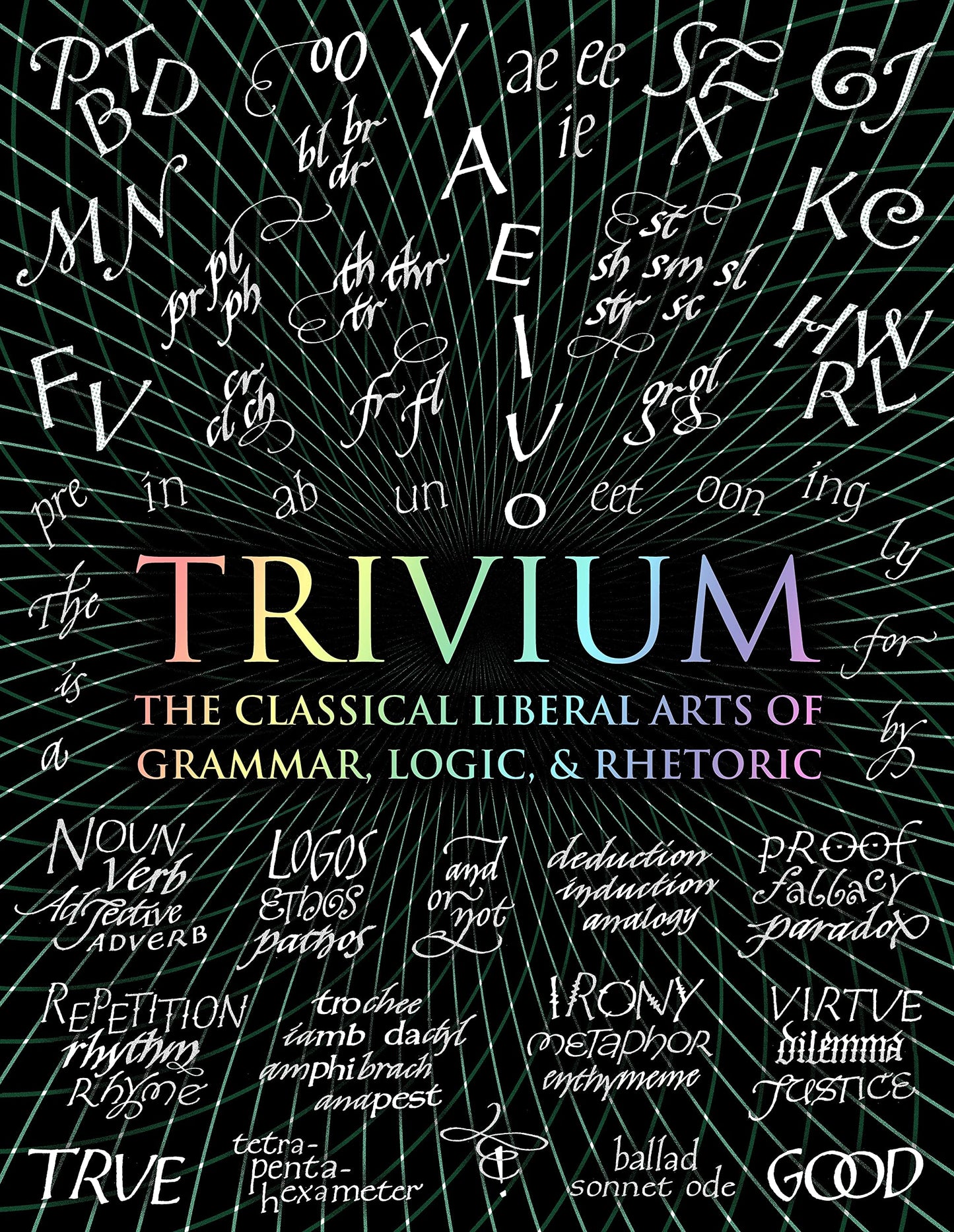 Trivium: The Classical Liberal Arts of Grammar, Logic, & Rhetoric (Wooden Books, 4)