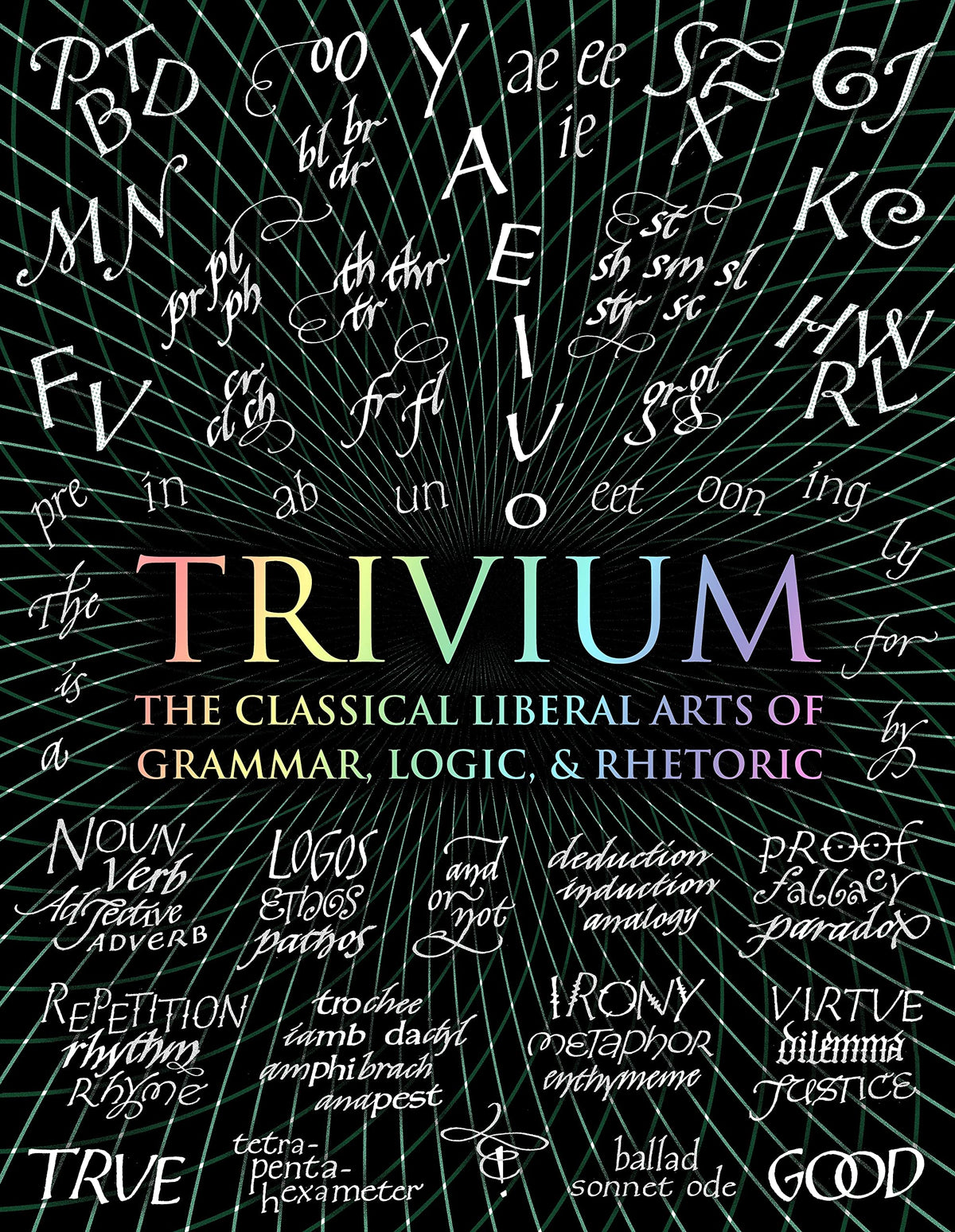 Trivium: The Classical Liberal Arts of Grammar, Logic, & Rhetoric (Wooden Books, 4)